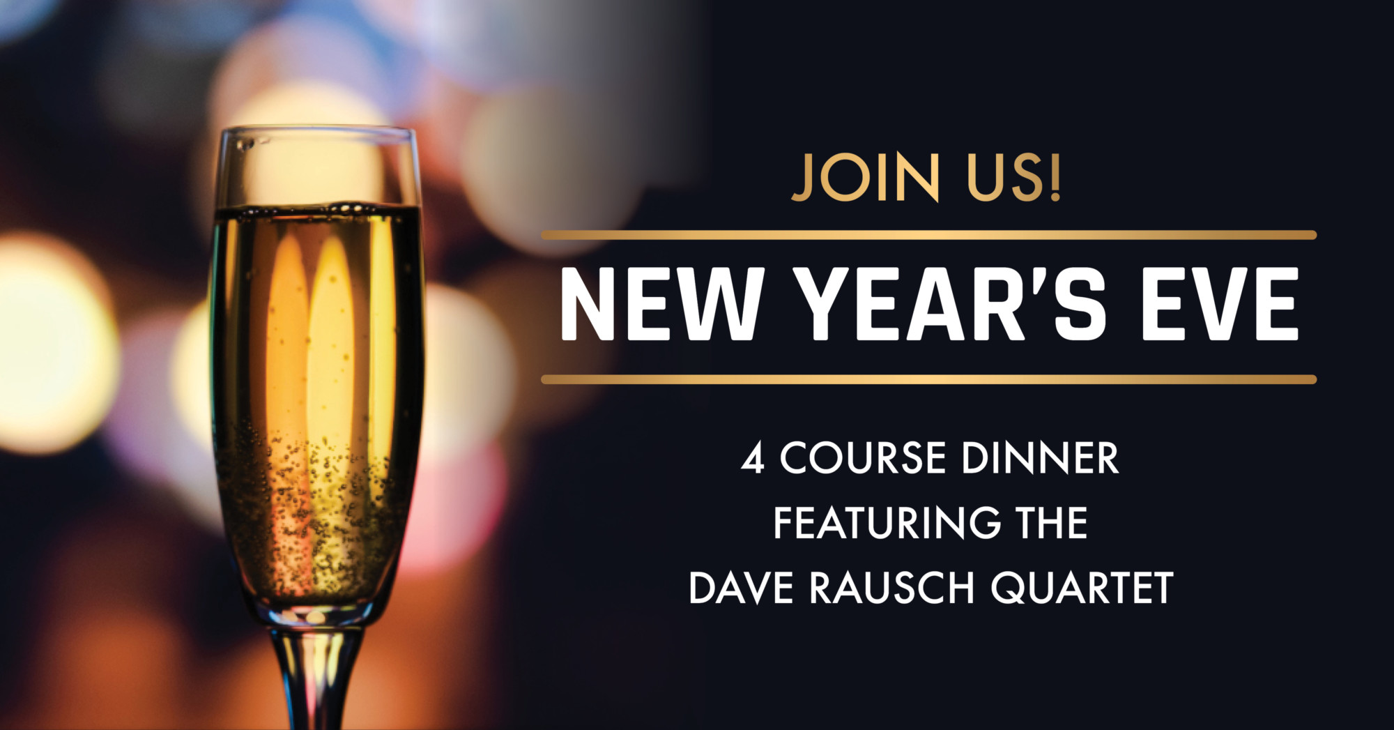 New Year's Eve at the Reef. 4 course dinner featuring the Dave Rausch Quartet