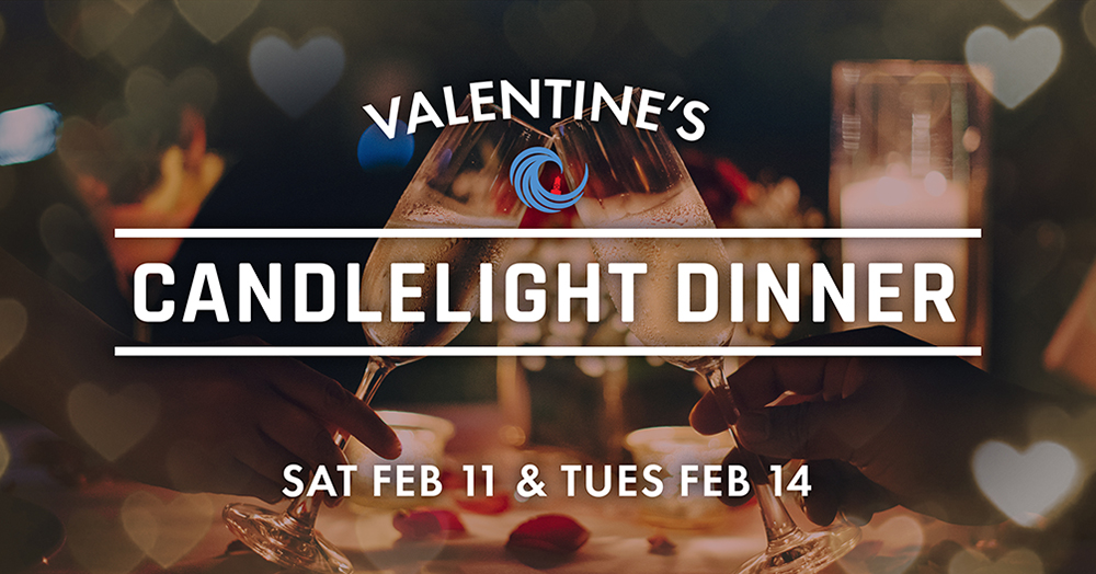 Valentine's Candlelight Dinner - Saturday February 11 & Tuesday February 14