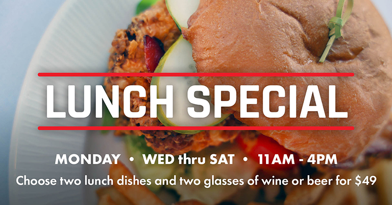 Lunch Special. Mondays and Wednesday through Saturday. 11am - 4pm. Choose two lunch dishes and two glasses of wine or beer for $49